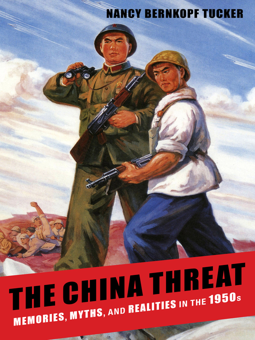 Title details for The China Threat by Nancy Bernkopf Tucker - Available